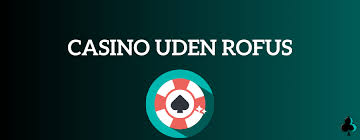 Bedste Casino Uden Om Rufus Din Guide til Sikker Spiloplevelse 1024807909 Bedste Casino Uden Om Rufus Din Guide til Sikker Spiloplevelse 1024807909