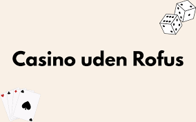 De Bedste Casinoer Uden Rufus De Bedste Casinoer Uden Rufus