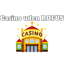 Oplev Fordelene ved Online Casino Uden Rufus Oplev Fordelene ved Online Casino Uden Rufus
